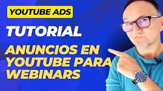 Cómo hacer Anuncios en Youtube para Webinars - TUTORIAL paso a paso