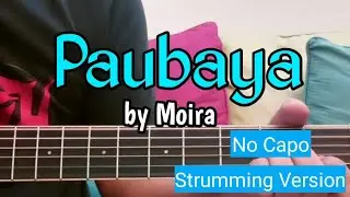 Paubaya  Chords | Guitar Tutorial | Moira Dela Torre | No Capo