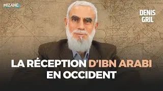 Denis Gril : la réception d'Ibn Arabi en Occident