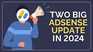 2 Upcoming Adsense Update that will Impact your Earnings in 2024