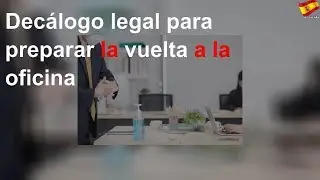 Decálogo legal para preparar la vuelta a la oficina