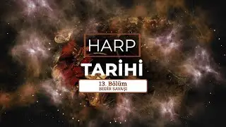 HARP TARİHİ - İSLÂM TARİHİ | BEDİR SAVAŞI 624