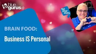 Brain Food: Business IS Personal
