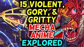 15 Violent, Gory, & Gritty Mecha Anime - Explored