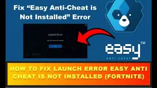 How To Fix Launch Error Easy Anti Cheat is Not Installed (Fortnite)