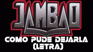 Jambao - como pude dejarla (letra)