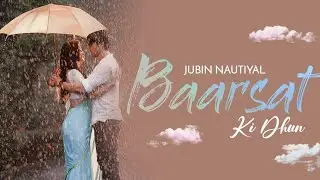 BARSAAT KI DHUN LYRICS  — JUBIN NAUTIYAL| #MonsoonSpecial