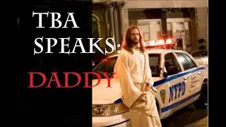 TBA Speaks: DADDY