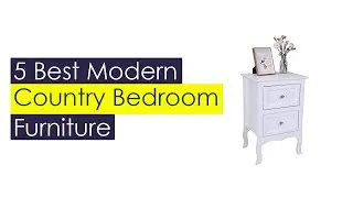 5 Best Modern Country Bedroom Furniture for You