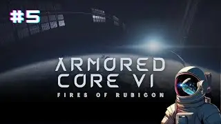 〘ARMORED CORE VI〙Let's Play Part 5: BIG PINECONE SPIDER BOSS