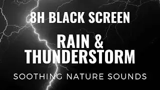 Calming Thunderstorm & Heavy Rain Sounds Ambient for Deep Sleep | 8 Hours Black Screen Relaxation