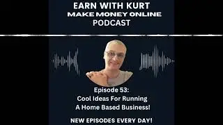 Episode 53: Cool Ideas For Running A Home Based Business!