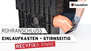 Verarbeitung | Stirnseitiger Rohranschluss an den Einlaufkasten | RECYFIX Entwässerungsrinne