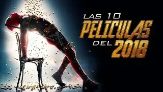 10 PELICULAS MÁS ESPERADAS DEL 2018