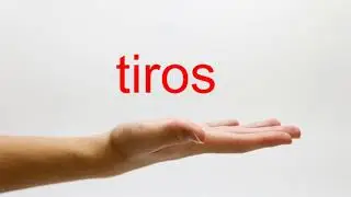 How to Pronounce tiros - American English