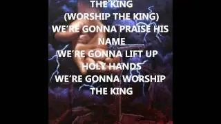 We're gonna worship the king