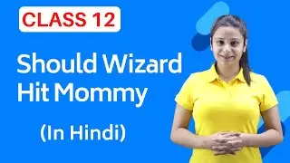 Should Wizard Hit Mommy Class 12 | Should Wizard Hit Mommy Class 12 in Hindi | Full (हिंदी में)