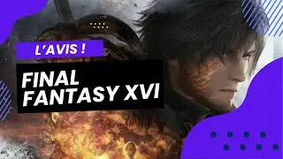 J'ai fini le jeu : Mon avis final #finalfantasy16 ( sans spoiler )