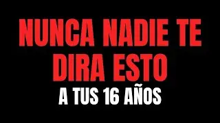 Esto es lo que nadie te dice entre tus 16 y 19 años (Deberías saberlo)