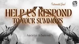 HELP US RESPOND TO YOUR SUMMONS THEOPHILUS SUNDAY | PROPHET JOEL OGEBE | INSTRUMENTAL COVER