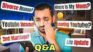 My Divorce Reason, YT Income with Proof, Where is my Mom ?, Quitting YT, Toxic Marriage & More! Q&A