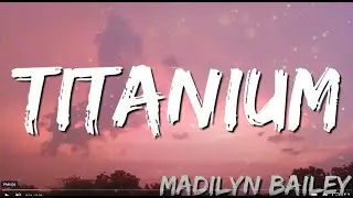 Titanium  ~ Madilyn Bailey (Lyrics)