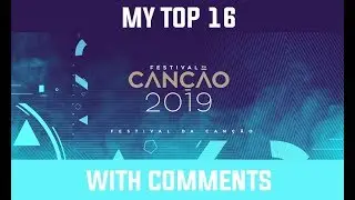Festival da Canção 2019 - My Top 16 (w/comments)