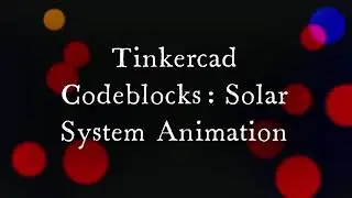 #Tinckercad #Codeblocks: #Solar #System #Animation | #Innooker | #Fun | #Space | #Innovation