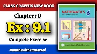 Class 6 Maths New Book Chapter 9 Exercise 9.1 Complete Exercise Solution PTCB #sirmaroof #viralvideo