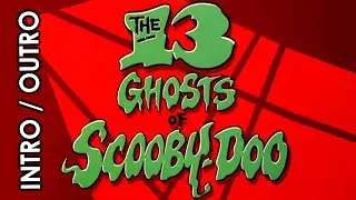 The 13 Ghosts of Scooby-Doo Intro / Outro