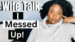 Wife Talk: The Mistakes I made in marriage (5 Mistakes Married Women Make)