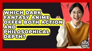 Which Dark Fantasy Anime Offer Both Action And Philosophical Depth? - Your Anime Family