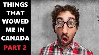 THINGS THAT WOWED ME IN CANADA 🇨🇦🇨🇦 | CANADA CULTURE SHOCK [PART 2]