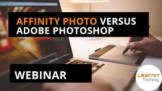 Affinity Photo: faster, clearer, and more affordable photo editing. Learnit Training webinar