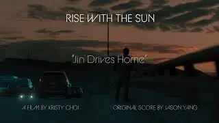 Jason Yang - Jin Drives Home | Rise with the Sun (Original Motion Picture Soundtrack)
