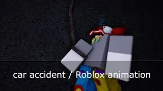 Car accident / Roblox animation
