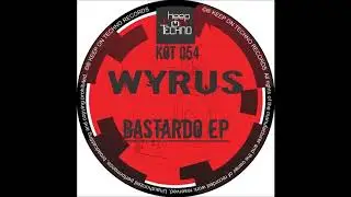 Wyrus - Bastardo (Original Mix)
