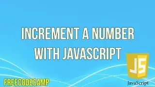 Increment a Number with JavaScript | JavaScript Tutorial | FreeCodeCamp |
