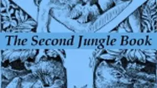 THE SECOND JUNGLE BOOK by Rudyard Kipling FULL AUDIOBOOK | Best Audiobooks