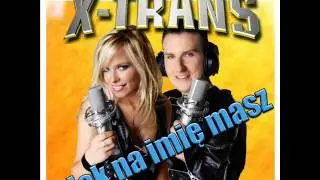 Jak Na Imię Masz - X-TRANS - original Vers.