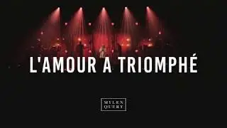 MYLEN QUERY - L'amour a triomphé (Live)