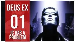 Deus Ex Session 01 ~ JC has a problem
