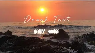 Henry Moodie - Drunk Text (Lyrics)