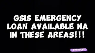 GSIS EMERGENCY LOAN AVAILABLE NA IN THESE AREAS!!!
