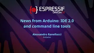 EDC22 Day 2 Talk 14: News from Arduino IDE 2.0 and Command Line Tools