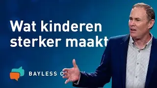 Dit maakt je gezin sterker (2) – Bayless Conley