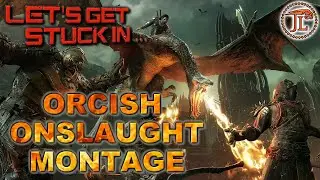 LGSI - ORCISH ONSLAUGHT MONTAGE / SHADOW OF WAR