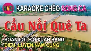 Karaoke chèo song ca: CẦU NỐI QUÊ TA | Điệu Luyện năm cung - Lời Đỗ Xuân Sảng