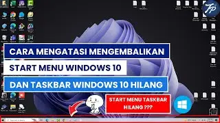 Cara Mengatasi Mengembalikan Start Menu Taskbar Hilang Di Laptop Atau PC Windows 10