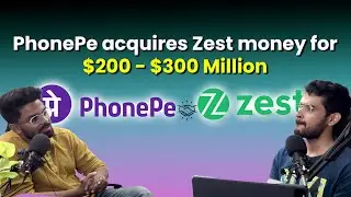 Why PhonePe acquired ZestMoney for $300 Million?